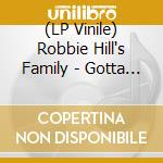 (LP Vinile) Robbie Hill's Family - Gotta Get Back