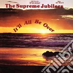 Supreme Jubilees - It'll All Be Over