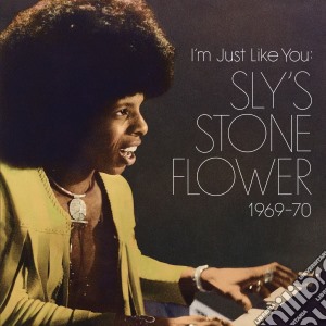 (LP Vinile) Sly Stone - I'm Just Like You: Sly's Stone Flower 1969-1970 (2 Lp) lp vinile di Sly Stone