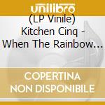 (LP Vinile) Kitchen Cinq - When The Rainbow Disappears: An Antholog (2 Lp) lp vinile di Kitchen Cinq