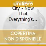 City - Now That Everything's Been Said cd musicale di City