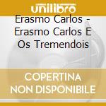 Erasmo Carlos - Erasmo Carlos E Os Tremendois cd