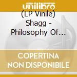(LP Vinile) Shagg - Philosophy Of The World lp vinile di Shagg