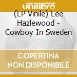 (LP Vinile) Lee Hazlewood - Cowboy In Sweden lp vinile di Lee Hazlewood