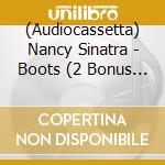 (Audiocassetta) Nancy Sinatra - Boots (2 Bonus Tracks, Limited) cd musicale