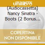 (Audiocassetta) Nancy Sinatra - Boots (2 Bonus Tracks, Limited) cd