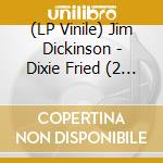 (LP Vinile) Jim Dickinson - Dixie Fried (2 Lp) vinile