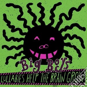 (LP Vinile) Big Boys - Lullabies Help The Brain Grow lp vinile di Boys Big