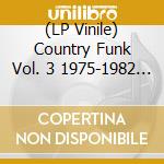 (LP Vinile) Country Funk Vol. 3 1975-1982 / Various (Clear Wax (2 Lp) vinile