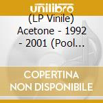 (LP Vinile) Acetone - 1992 - 2001 (Pool Haze Vinyl) (2 Lp) vinile