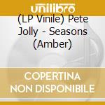 (LP Vinile) Pete Jolly - Seasons (Amber) lp vinile