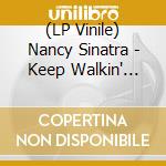 (LP Vinile) Nancy Sinatra - Keep Walkin' (Blue) vinile
