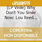 (LP Vinile) Why Don't You Smile Now: Lou Reed At Pickwick Records 1964 -1965 / Various (Oxblood/Gold) (2 Lp) vinile