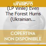 (LP Vinile) Even The Forest Hums (Ukrainian Sonic Archives 1971-1996) / Various (Blue/Yellow Vinyl) (2 Lp) vinile