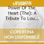 Power Of The Heart (The): A Tribute To Lou Reed / Various cd musicale