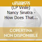 (LP Vinile) Nancy Sinatra - How Does That Grab Youm (Rsd 2024) vinile