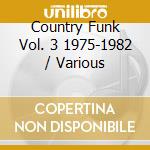 Country Funk Vol. 3 1975-1982 / Various cd musicale