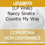 (LP Vinile) Nancy Sinatra - Country My Way vinile