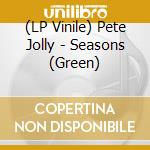 (LP Vinile) Pete Jolly - Seasons (Green) vinile
