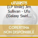 (LP Vinile) Jim Sullivan - Ufo (Galaxy Swirl Colored Vinyl) vinile