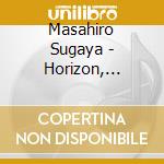 Masahiro Sugaya - Horizon, Volume 1 cd