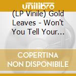 (LP Vinile) Gold Leaves - Won't You Tell Your Dreams (7') vinile