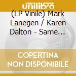 (LP Vinile) Mark Lanegen / Karen Dalton - Same Old Man lp vinile di Mark Lanegen / Karen Dalton