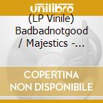(LP Vinile) Badbadnotgood / Majestics - Key To Love (Is Understanding) vinile