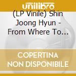 (LP Vinile) Shin Joong Hyun - From Where To Where: 1970-79 vinile