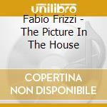 Fabio Frizzi - The Picture In The House cd musicale di Fabio Frizzi