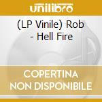(LP Vinile) Rob - Hell Fire lp vinile di Rob