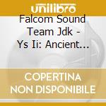 Falcom Sound Team Jdk - Ys Ii: Ancient Ys Vanished - The Final Chapter cd