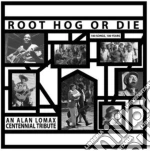 (LP Vinile) Alan Lomax - Root Hog Or Die 100 Years  100 vinile