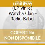 (LP Vinile) Watcha Clan - Radio Babel vinile