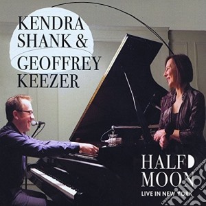 Kendra Shank - Half Moon: Live In New York cd musicale di Kendra Shank