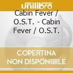 Cabin Fever / O.S.T. - Cabin Fever / O.S.T. cd