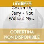 Goldsmith, Jerry - Not Without My Daughter (Ost) cd musicale di Goldsmith, Jerry