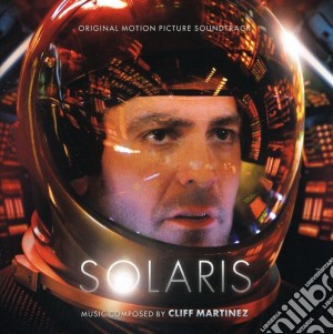 Cliff Martinez - Solaris / O.S.T. cd musicale di Martinez, Cliff