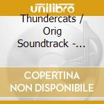 Thundercats / Orig Soundtrack - Thundercats / Orig Soundtrack cd musicale di Thundercats / Orig Soundtrack