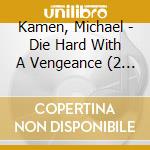 Kamen, Michael - Die Hard With A Vengeance (2 Cd) cd