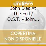 John Dies At The End / O.S.T. - John Dies At The End / O.S.T. cd