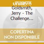 Goldsmith, Jerry - The Challenge (Ost) cd musicale di Goldsmith, Jerry