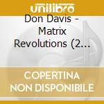 Don Davis - Matrix Revolutions (2 Cd) cd