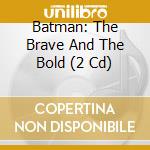 Batman: The Brave And The Bold (2 Cd) cd