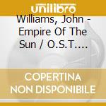Williams, John - Empire Of The Sun / O.S.T. (2 Cd) cd