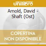 Arnold, David - Shaft (Ost) cd musicale di Arnold, David