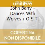 John Barry - Dances With Wolves / O.S.T. cd musicale di Barry, John