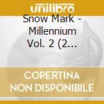 Snow Mark - Millennium Vol. 2 (2 Cd) cd