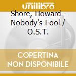 Shore, Howard - Nobody's Fool / O.S.T. cd