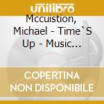 Mccuistion, Michael - Time`S Up - Music From Samuel Oschin Planetarium cd